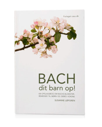 Bach Originale Blomsterremedier Bach Dit Barn Op  Bog